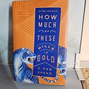 How Much of These Hills Is Gold‎ Novel C Pam Zhang Bestseller Book